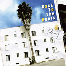 Shinji　BACK TO THE ROOTS